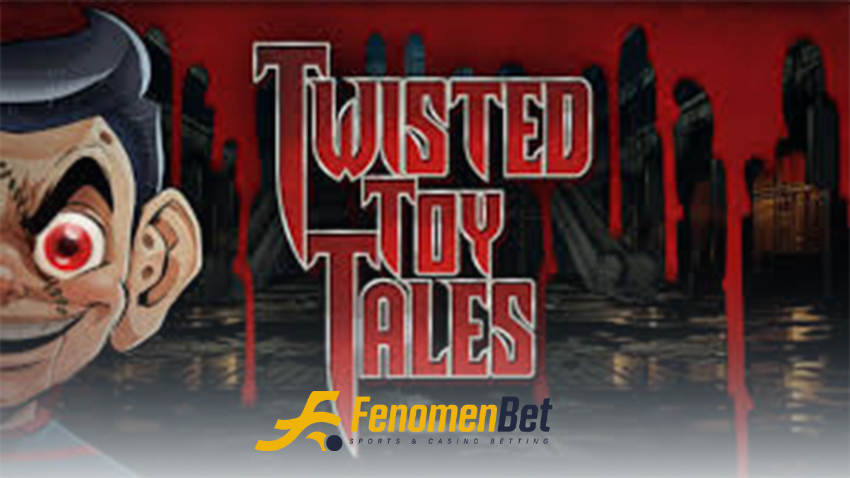 fenomenbet twisted toy tales oyunu